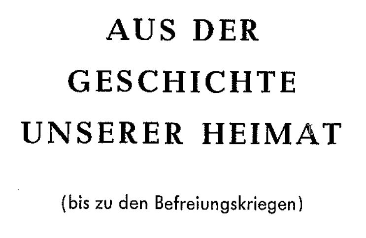 Aus der Geschichte unserer Heimat (bis zu den Befreiungskriegen)